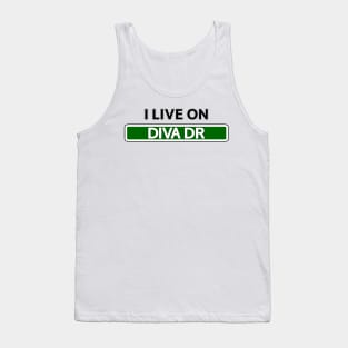 I live on Diva Dr Tank Top